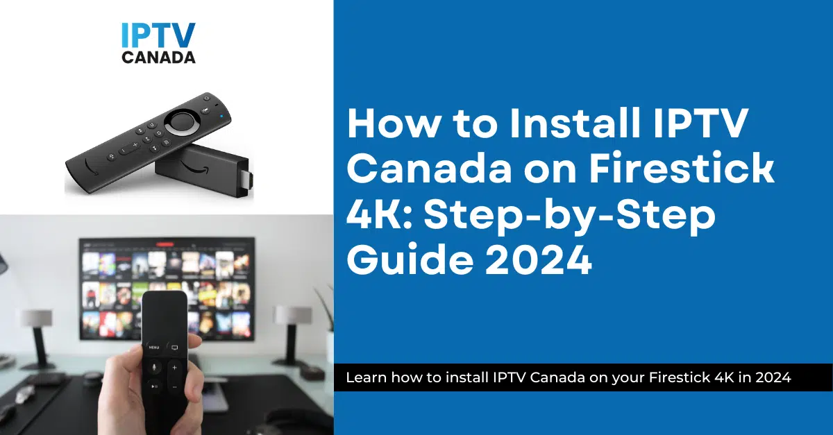 How to Install IPTV Canada on Firestick 4K