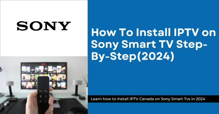 How To Install IPTV on Sony Smart tvs
